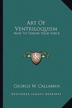 portada art of ventriloquism: how to throw your voice (en Inglés)