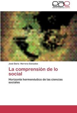 portada La Comprensión de lo Social: Horizonte Hermenéutico de las Ciencias Sociales (in Spanish)