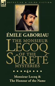 portada The Monsieur Lecoq of the Sûreté Mysteries: Volume 4- two Volumes in one Edition Monsieur Lecoq & the Honour of the Name (en Inglés)