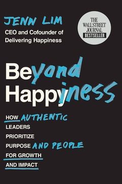 portada Beyond Happiness: How Authentic Leaders Prioritize Purpose and People for Growth and Impact (in English)