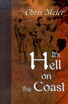 portada it's hell on the coast: a true story of expatriate life in nigeria, west africa, during the civil war of the 1960's (en Inglés)