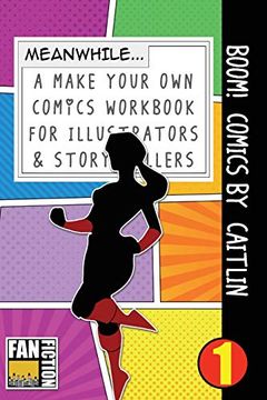 portada Boom! Comics by Caitlin: A What Happens Next Comic Book for Budding Illustrators and Story Tellers (Make Your own Comics Workbook) (Volume 1) 