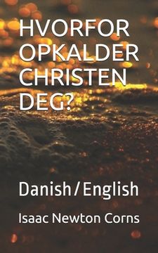 portada Hvorfor Opkalder Christen Deg?: Danish/English (en Danés)