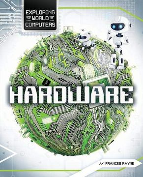 portada Hardware (Exploring the World of Computers) (en Inglés)