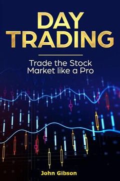 portada Day Trading: Trade the Stock Market Like a Pro (en Inglés)