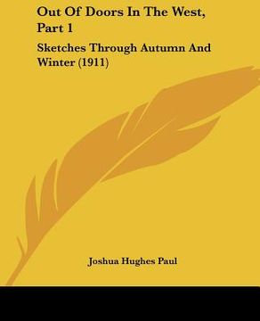 portada out of doors in the west, part 1: sketches through autumn and winter (1911) (en Inglés)