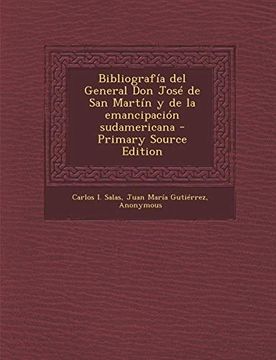portada Bibliografia del General don Jose de san Martin y de la Emancipacion Sudamericana - Primary Source Edition