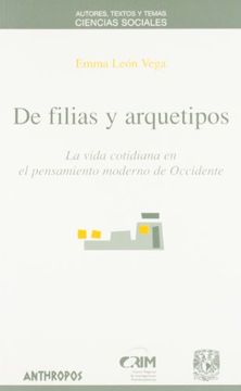 portada De Filias y Arquetipos: La Vida Cotidiana en el Pensamiento Moder no de Occidente (in Spanish)