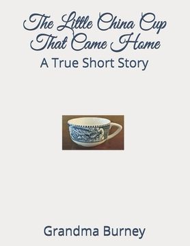 portada The Little China Cup That Came Home: A True Short Story (in English)