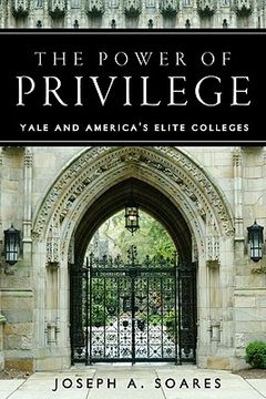 portada The Power of Privilege: Yale and America's Elite Colleges (en Inglés)