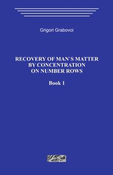 portada Recovery of man`s matter by concentration on number rows. Book 1. (in English)