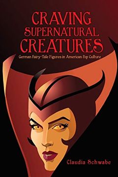 portada Craving Supernatural Creatures: German Fairy-Tale Figures in American pop Culture (Series in Fairy-Tale Studies) 