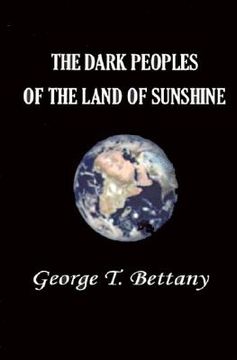 portada the dark peoples of the land of sunshine: a popular account of the peoples and tribes of africa, their physical characters, manners, and customs (en Inglés)