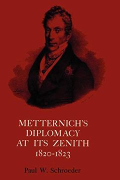 portada Metternich's Diplomacy at its Zenith: Austria and the Congresses of Troppau, Laibach, and Verona (en Inglés)