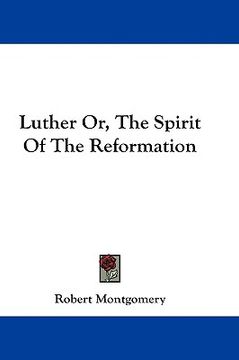 portada luther or, the spirit of the reformation (en Inglés)