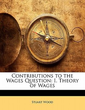 portada contributions to the wages question: i. theory of wages