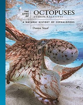 portada The Lives of Octopuses and Their Relatives: A Natural History of Cephalopods (The Lives of the Natural World, 8) (en Inglés)