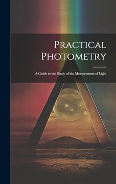 portada Practical Photometry: A Guide to the Study of the Measurement of Light