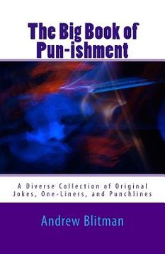 portada The Big Book of Pun-ishment: A Diverse Collection of Original Jokes, One-Liners, and Punchlines (en Inglés)