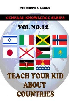 portada Teach Your Kids About Countries [Vol 12] (en Inglés)
