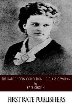 portada The Kate Chopin Collection: 13 Classic Works (en Inglés)