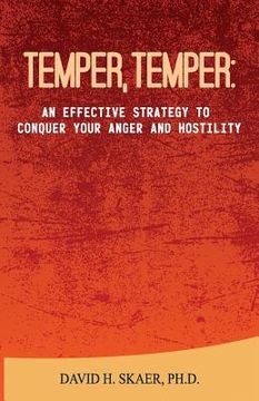 portada Temper, Temper: : An Effective Strategy to Conquer your Anger and Hostility (en Inglés)
