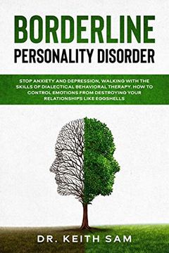portada Borderline Personality Disorder: Stop Anxiety and Depression, Walking With the Skills of Dialectical Behavioral Therapy. How to Control Emotions From Destroying Your Relationships Like Eggshells. (en Inglés)