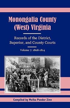 portada monongalia county, (west virginia, records of the district, superior and county courts, volume 7: 1808-1814 (en Inglés)