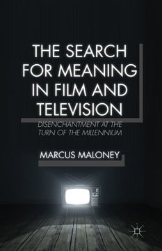 portada The Search for Meaning in Film and Television: Disenchantment at the Turn of the Millennium