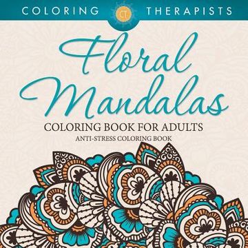 portada Floral Mandalas Coloring Book For Adults: Anti-Stress Coloring Book