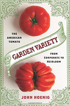 portada Garden Variety: The American Tomato From Corporate to Heirloom (Arts and Traditions of the Table: Perspectives on Culinary History) (en Inglés)