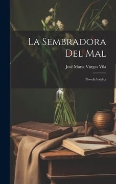 portada La Sembradora del Mal: Novela Inédita (in Spanish)