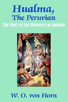 portada hualma, the peruvian: the story of the discovery of quinine (en Inglés)