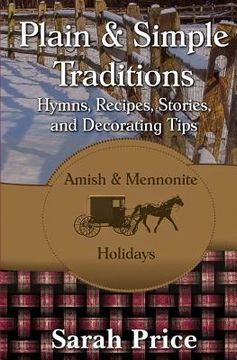 portada Plain & Simple Traditions: Amish & Mennonite Holidays (en Inglés)