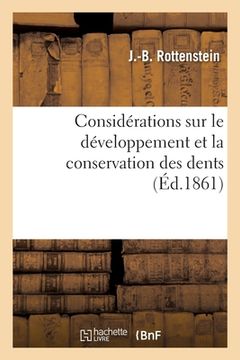 portada Considérations Sur Le Développement Et La Conservation Des Dents: Et Quelques Mots À Propos de Leurs Maladies Et Leur Prothèse (en Francés)