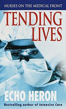 portada Tending Lives: Nurses on the Medical Front (en Inglés)