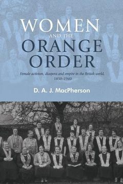 portada Women and the Orange Order: Female activism, diaspora and empire in the British world, 1850