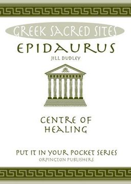 portada Epidaurus: Centre of Healing. All You Need to Know About the Site's Myths, Legends and its Gods (Put it in Your Pocket Series)
