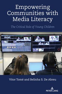 portada Empowering Communities with Media Literacy: The Critical Role of Young Children (en Inglés)