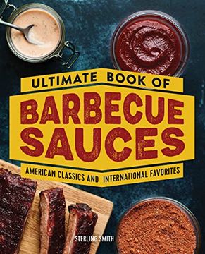 portada Ultimate Book of Barbecue Sauces: American Classics and International Favorites (en Inglés)