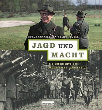 portada Jagd und Macht: Die Geschichte des Jagdreviers Schorfheide Helmut Suter and Burghard Ciesla (en Alemán)
