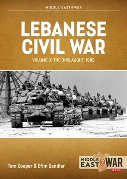 Lebanese Civil War: Volume 3: Moving to War, 4-7 June 1982 (en Inglés)