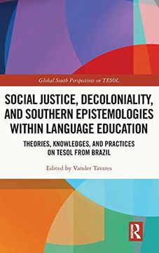 portada Social Justice, Decoloniality, and Southern Epistemologies Within Language Education (Global South Perspectives on Tesol) 