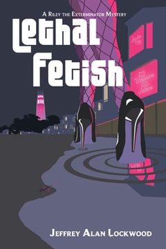 portada Lethal Fetish: A Riley the Exterminator Mystery (in English)