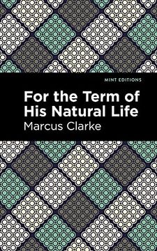 portada For the Term of his Natural Life (Mint Editions) 