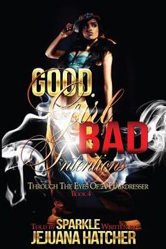 portada Good Girl Bad Intention: Through Eyes Of A Hairdresser (en Inglés)