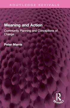 portada Meaning and Action: Community Planning and Conceptions of Change (Routledge Revivals) (en Inglés)