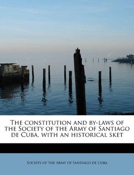portada the constitution and by-laws of the society of the army of santiago de cuba, with an historical sket (en Inglés)