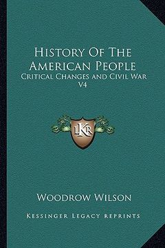 portada history of the american people: critical changes and civil war v4 (en Inglés)