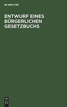 portada Entwurf Eines Bürgerlichen Gesetzbuchs: In der Fassung der dem Reichstag Gemachten Vorlage (en Alemán)